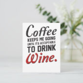 Koffie zorgt ervoor dat ik wijn ga halen briefkaart (Staand voorkant)