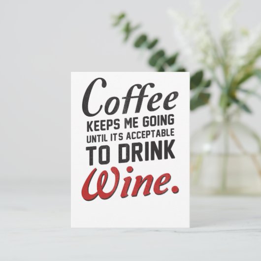Koffie zorgt ervoor dat ik wijn ga halen briefkaart (Staand voorkant)