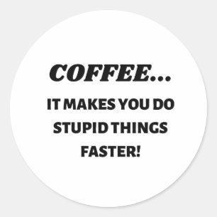 Koffie zorgt ervoor dat je domme dingen sneller do ronde sticker
