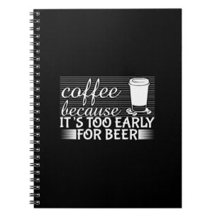 Koffieart-koffie omdat het te vroeg is voor bier notitieboek