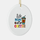 Koffieart leven begint na geld keramisch ornament (Rechts)