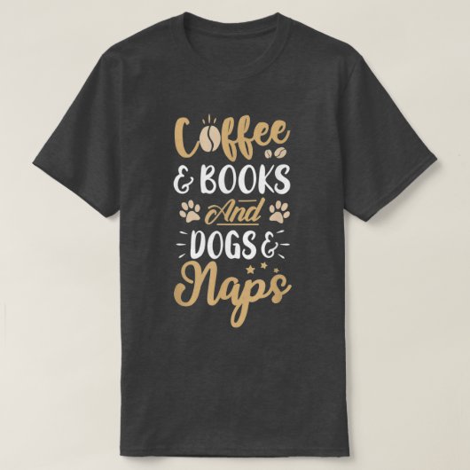 Koffieboeken en Dogs ampamp Naps Funny Coffee Lov T-shirt (Design voorkant)