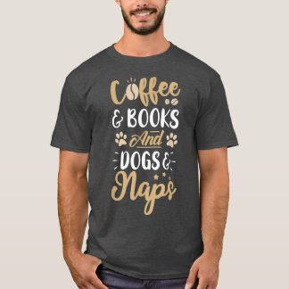 Koffieboeken en Dogs ampamp Naps Funny Coffee Lov T-shirt