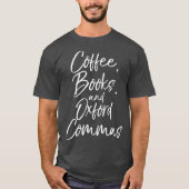 Koffieboeken en Oxford Commas voor het Engels T-shirt (Voorkant)