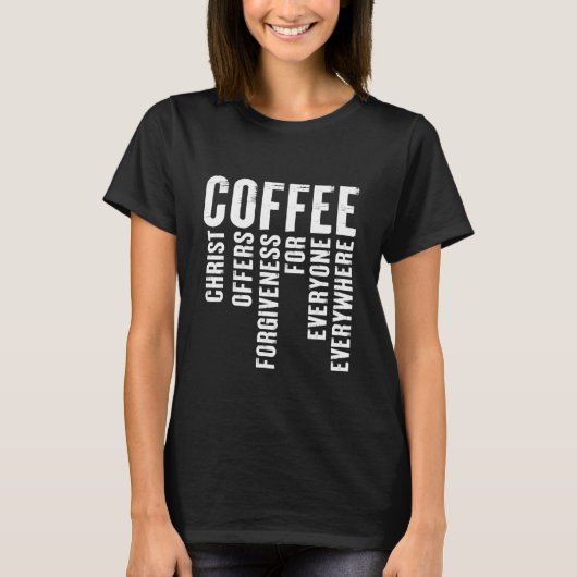 Koffiedefinitie Christus biedt vergeving aan T-shirt (Voorkant)