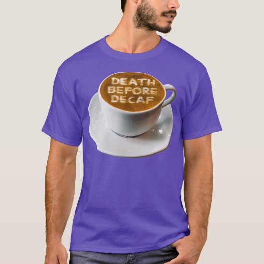 Koffiedood voor Decaf Latte Art T-shirt (Voorkant)