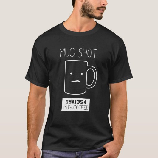 Koffiedrinker Grappige Mug Shot T-shirt (Voorkant)