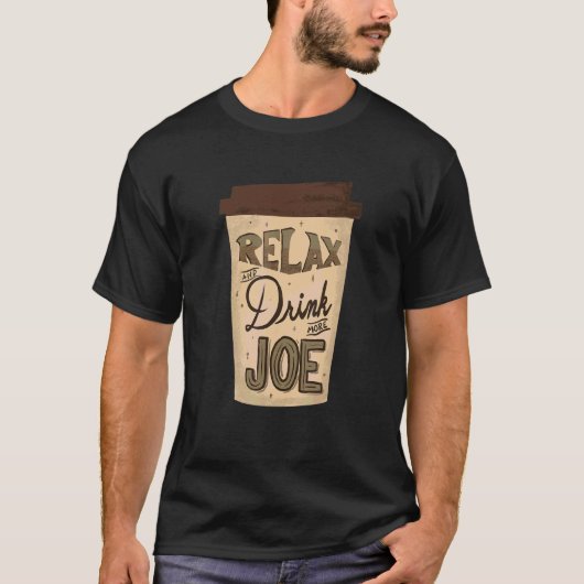 Koffiedrinker ontspan en Drink meer Joe Hand Lett T-shirt (Voorkant)