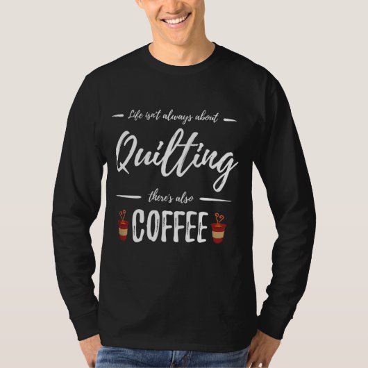 Koffiedronker die grappige quilt Maker Gift Ide Qu T-shirt (Voorkant)