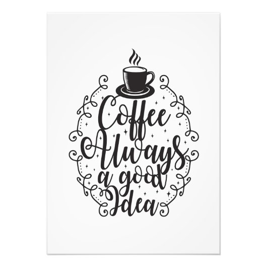 Koffiekoffie altijd een goed idee foto afdruk (Voorkant)