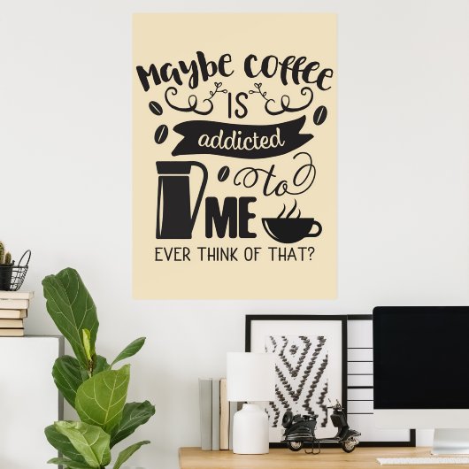 Koffiekoffiekoffie is bij mij bedoeld poster (Thuiskantoor)