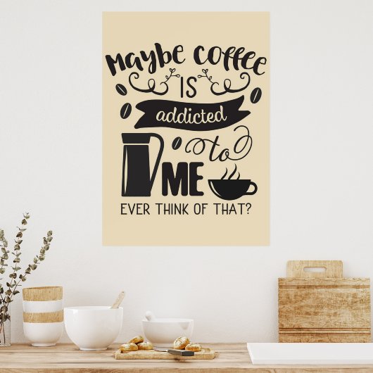 Koffiekoffiekoffie is bij mij bedoeld poster (Keuken)