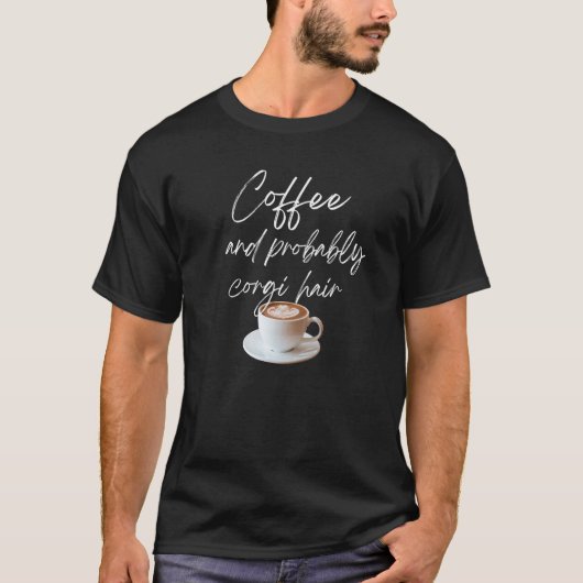 Koffiekop en Corgi-haar T-shirt (Voorkant)