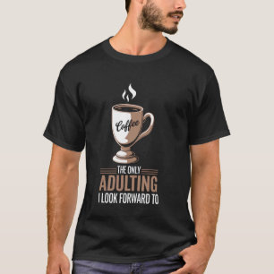 Koffiekop Met Motiverende Spreuk T-shirt