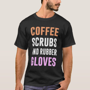 Koffiekruiden en rubberhandschoenen, medisch gereg t-shirt