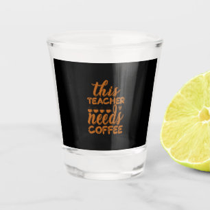 Koffiekunst Deze leraar heeft koffie nodig Shot Glas