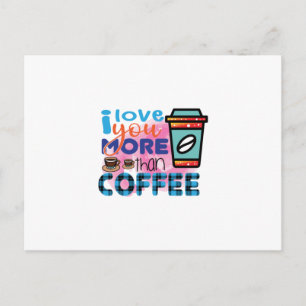 Koffiekunst Ik hou meer van jou dan van koffie Briefkaart
