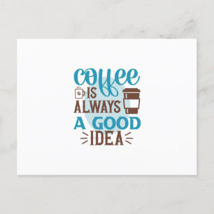 Koffiekunst Koffie Is Altijd Een Goed Idee Briefkaart