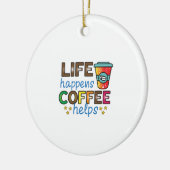 Koffiekunst leven gebeurt met koffie Helpt Keramisch Ornament (Links)