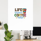 Koffiekunst leven gebeurt met koffie Helpt Poster (Thuiskantoor)