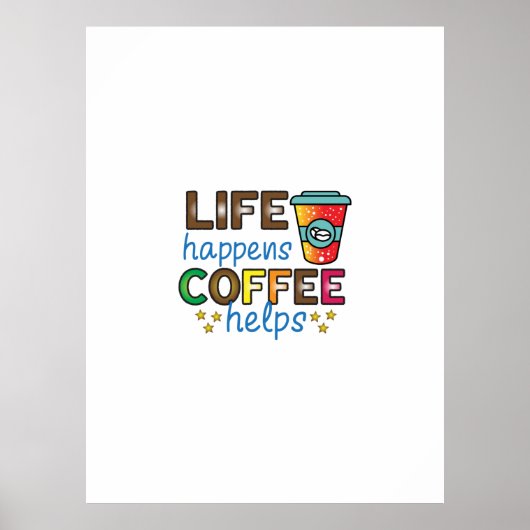 Koffiekunst leven gebeurt met koffie Helpt Poster (Voorkant)