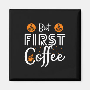 Koffiekunst maar eerste koffie magneet