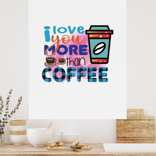 Koffiekunst waar ik meer van hou dan van koffie poster (Keuken)