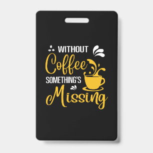 Koffiekunst zonder koffie, er mist iets badge