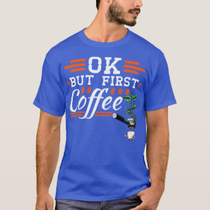 Koffieliefhebber Gift Barista Espresso Maar Eerste T-shirt
