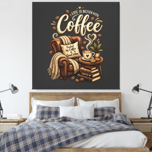 Koffieliefhebber – Het Leven Is Beter Met Koffie Canvas Afdruk