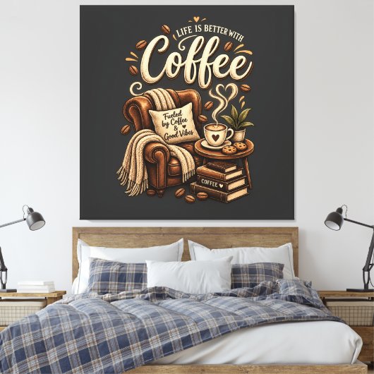 Koffieliefhebber – Het Leven Is Beter Met Koffie Canvas Afdruk (Insitu (Slaapkamer))