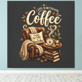 Koffieliefhebber – Het Leven Is Beter Met Koffie Canvas Afdruk (Insitu (Houten vloer))