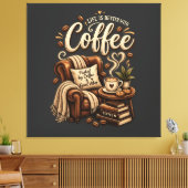 Koffieliefhebber – Het Leven Is Beter Met Koffie Canvas Afdruk (Insitu (Woonkamer))