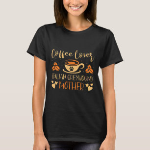 Koffieliefhebber Italiaanse windhond moeder Latte T-shirt