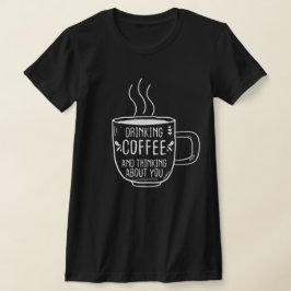 Koffieliefhebber, Koffie en aan Jou denken, Grappi T-shirt