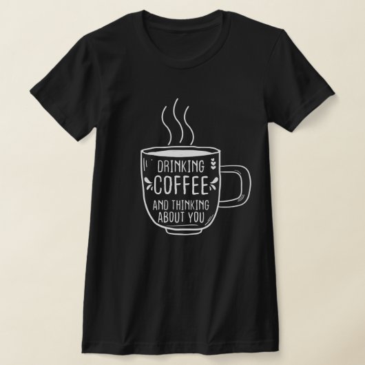 Koffieliefhebber, Koffie en aan Jou denken, Grappi T-shirt (Laagn)