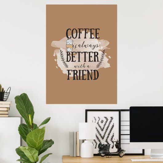 Koffieliefhebber Koffie Is Beter Met Vrienden Poster (Thuiskantoor)
