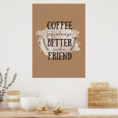 Koffieliefhebber Koffie Is Beter Met Vrienden Poster (Keuken)