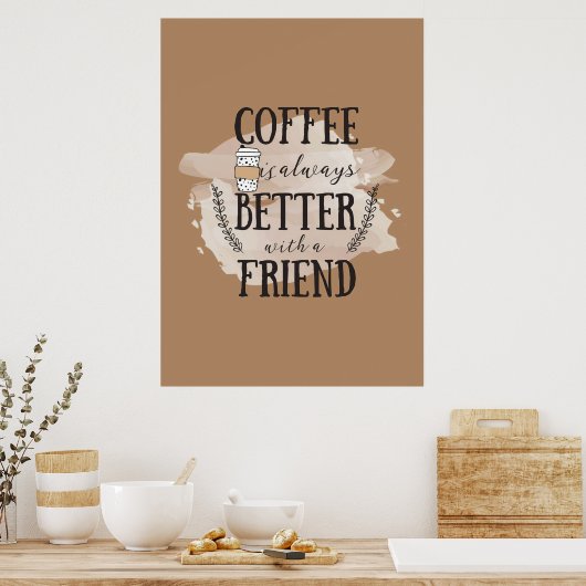 Koffieliefhebber Koffie Is Beter Met Vrienden Poster (Keuken)