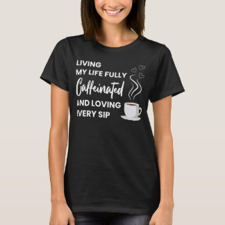 Koffieliefhebber met volledig cafeïne | Leuke koff T-shirt