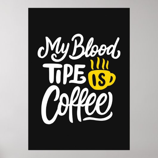 Koffieliefhebber Mijn Bloedtype Is Koffie Poster (Voorkant)
