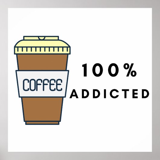 Koffieliefhebber Ontwerp 100% Verslaafde Cafeïne Poster (Voorkant)