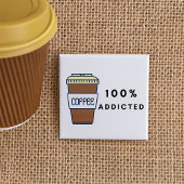 Koffieliefhebber Ontwerp 100% Verslaafde Cafeïne Vierkante Button 5,1 Cm