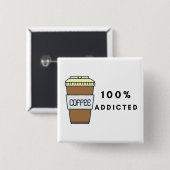Koffieliefhebber Ontwerp 100% Verslaafde Cafeïne Vierkante Button 5,1 Cm (Voorkant /achterkant)