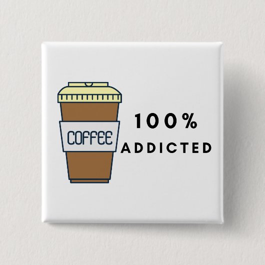 Koffieliefhebber Ontwerp 100% Verslaafde Cafeïne Vierkante Button 5,1 Cm (Voorkant)