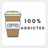 Koffieliefhebber Ontwerp 100% Verslaafde Cafeïne Vierkante Sticker (Voorkant)