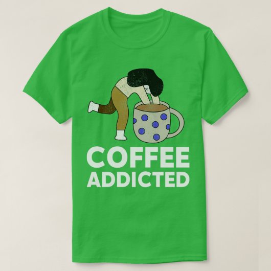 koffieliefhebber t koffie - verslaafd t-shirt (Design voorkant)