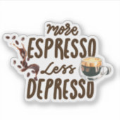 Koffieliefhebbers Meer Espresso Minder Depresso Sticker (Voorkant)