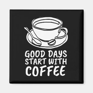 KOFFIEMAGNETEN, GOEDE DAGEN BEGINNEN MET KOFFIE MAGNEET
