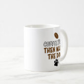 koffiemok eerst koffie en dan hond uitlaten (Voorkant rechts)